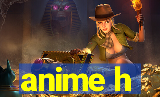 anime h